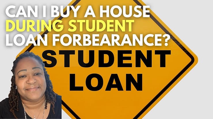 can i buy a house during student loan forbearance