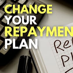 Change Your Repayment Plan Now