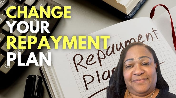 Change Your Repayment Plan Now