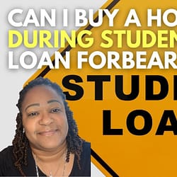 can i buy a house during student loan forbearance